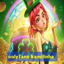 onlyfans kamilinha